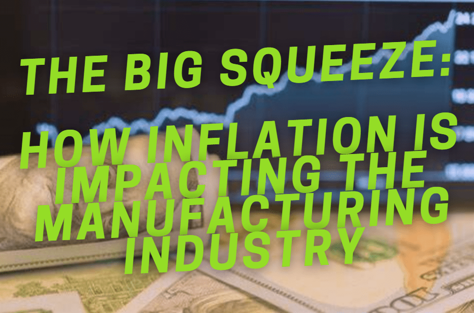 The Big Squeeze: How Inflation is Impacting the Manufacturing Industry