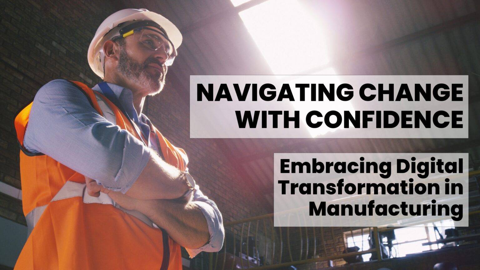 NAVIGATING CHANGE WITH CONFIDENCE: Embracing Digital Transformation in ...