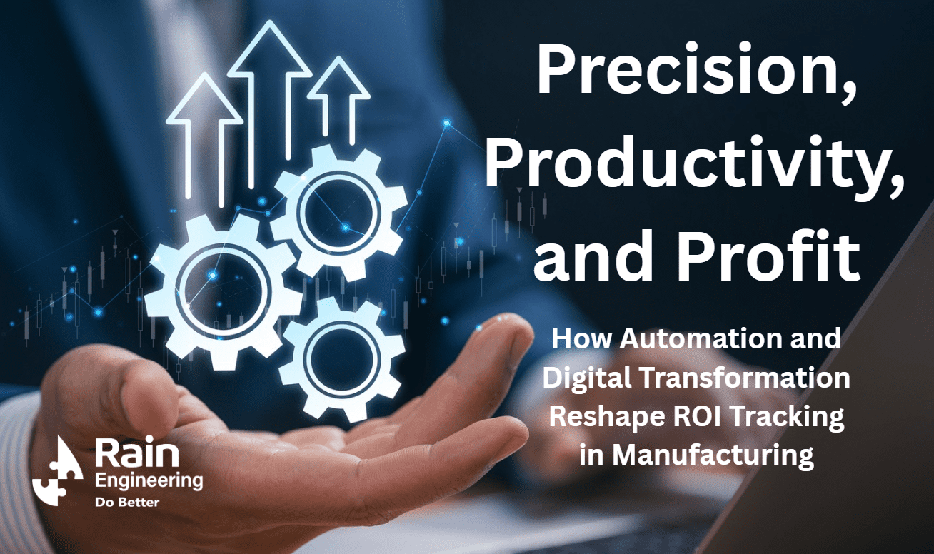 Precision, Productivity, and Profit: How Automation and Digital Transformation Reshape ROI Tracking in Manufacturing