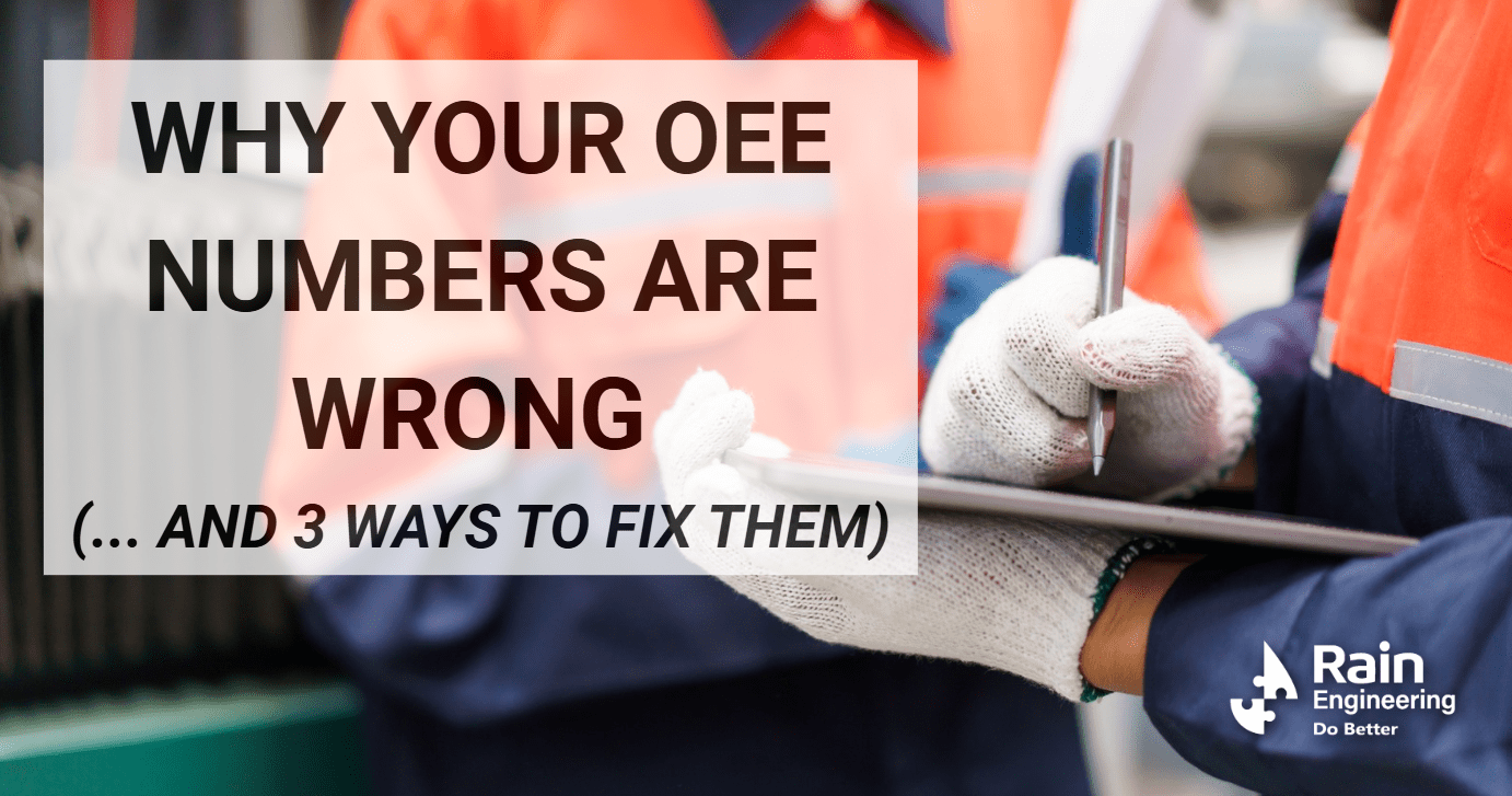 Why Your OEE Numbers Are Wrong (… And 3 Ways to Fix Them)