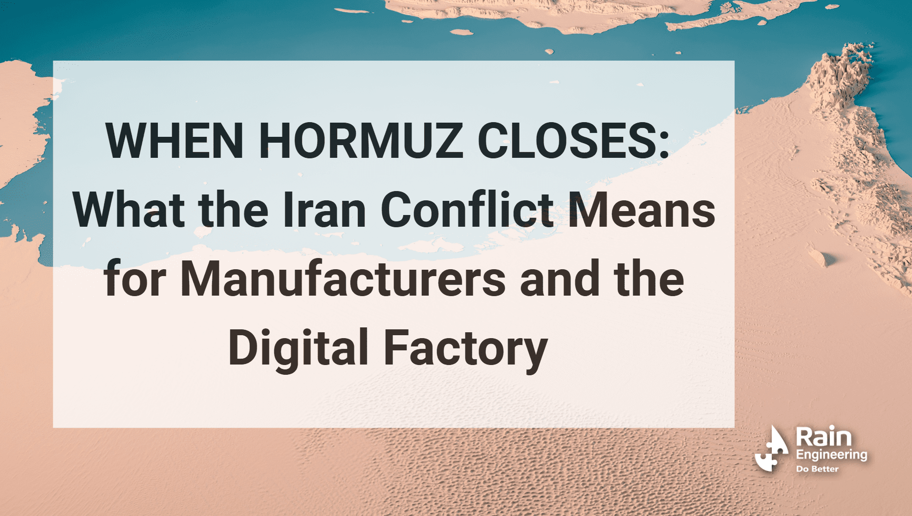 WHEN HORMUZ CLOSES: What the Iran Conflict Means for Manufacturers and the Digital Factory